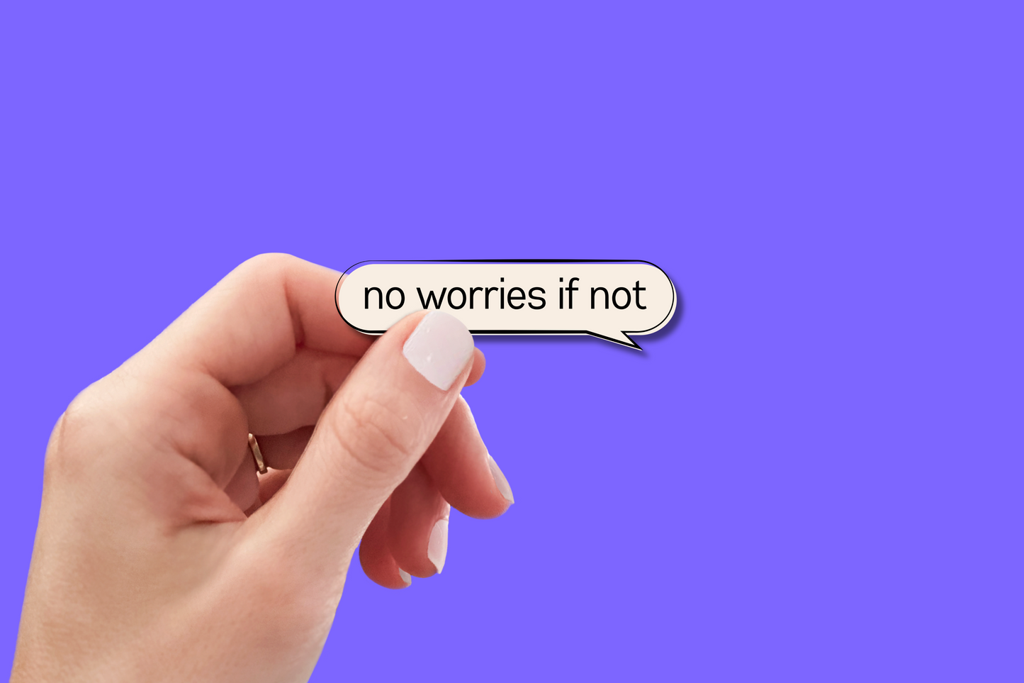 No Worries If Not - Sticker