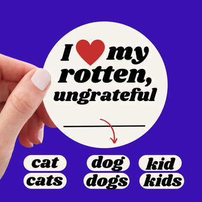 Rotten Ungrateful ___ - Sticker