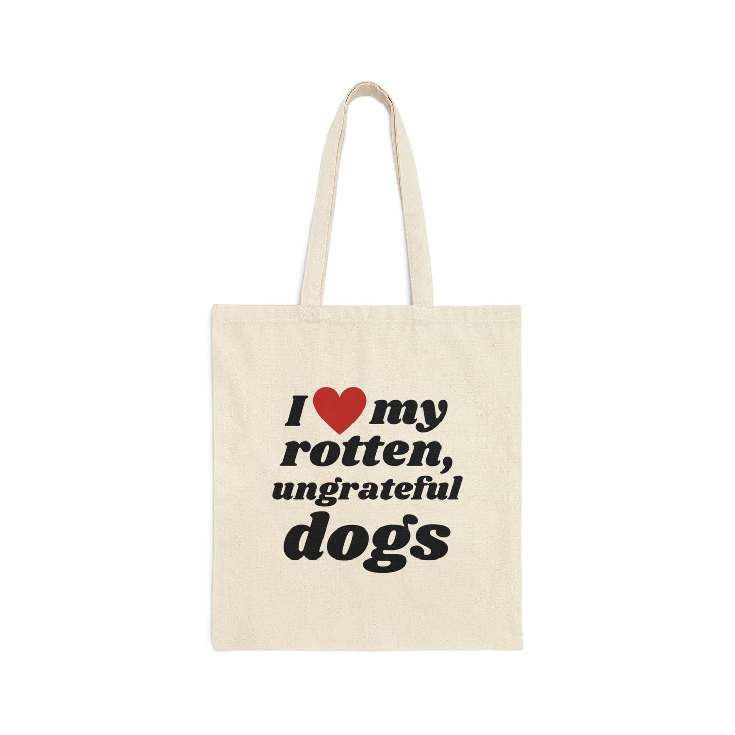 I Love My Rotten Ungrateful - Tote Bag