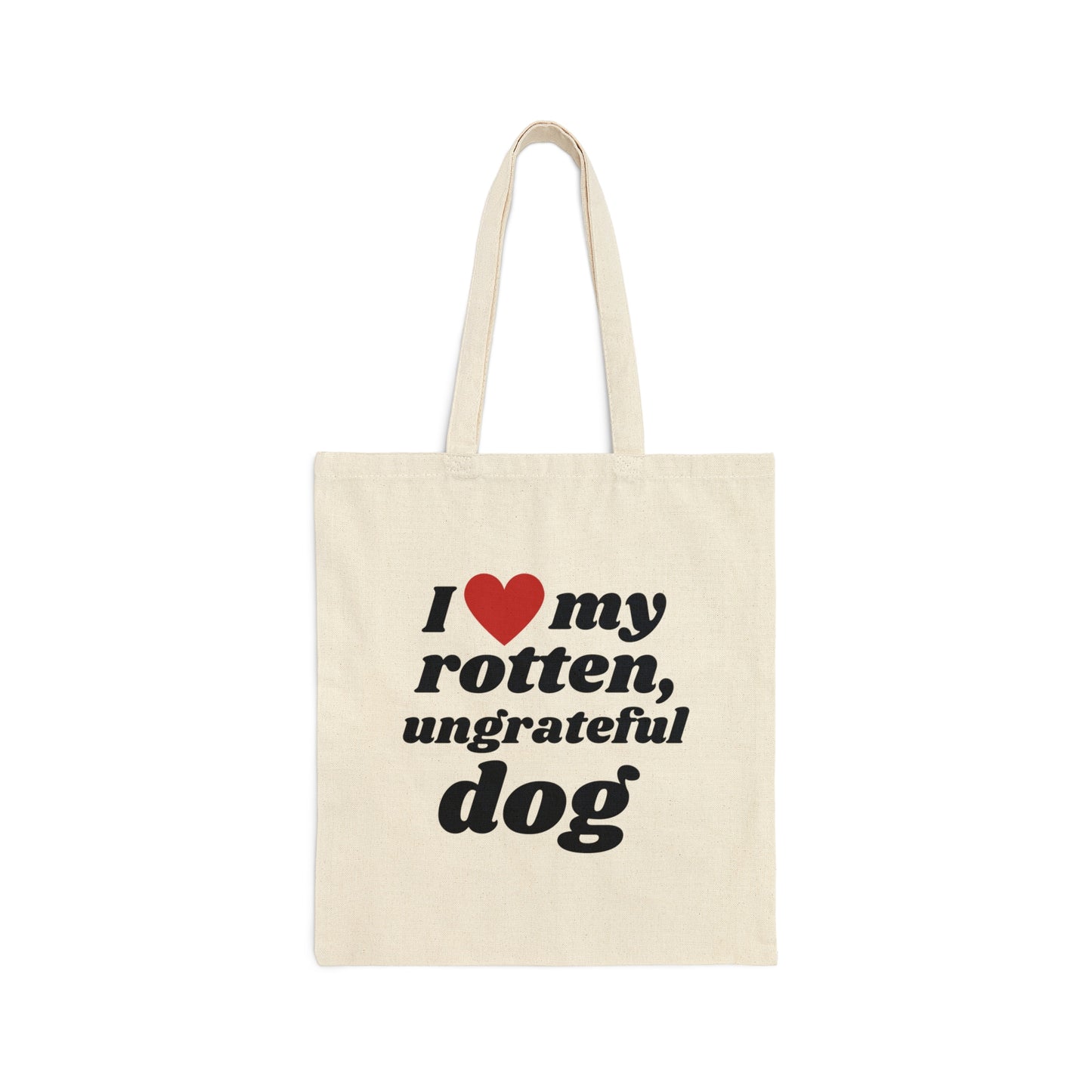 I Love My Rotten Ungrateful - Tote Bag