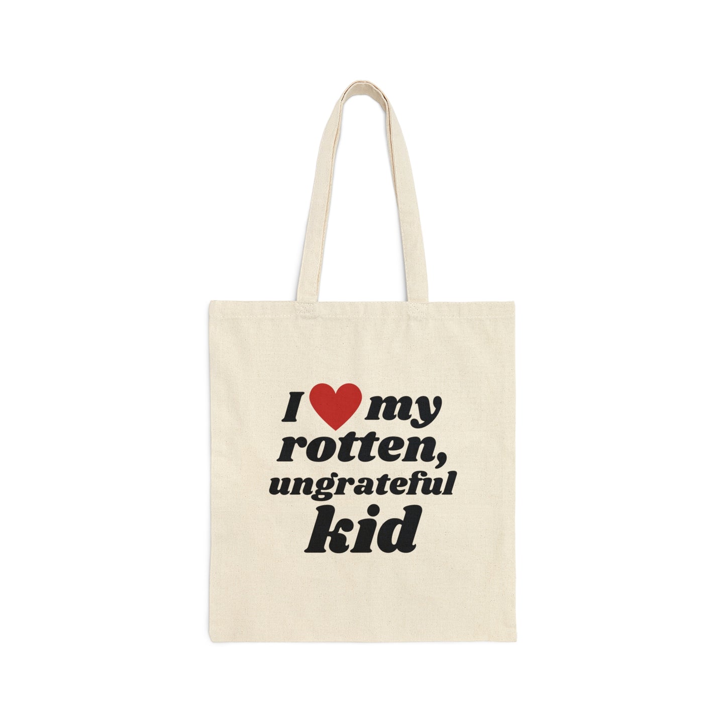 I Love My Rotten Ungrateful - Tote Bag