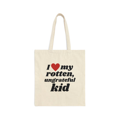 I Love My Rotten Ungrateful - Tote Bag