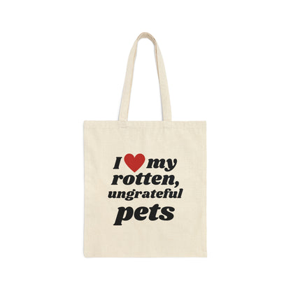 I Love My Rotten Ungrateful - Tote Bag