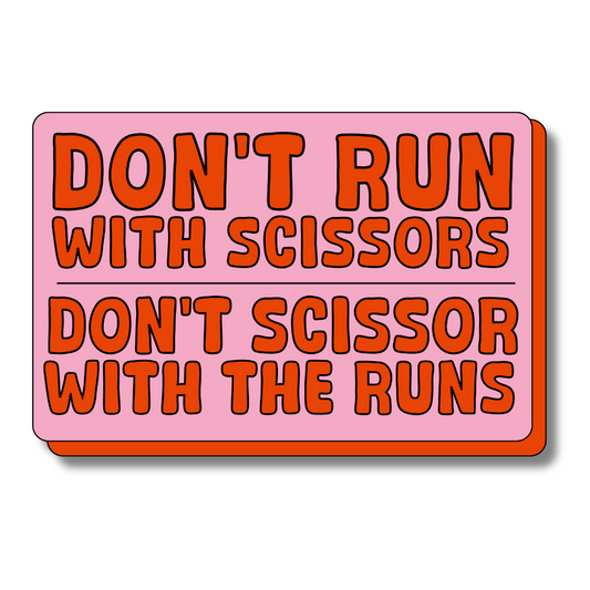 Don't Run With Scissors, Don't Scissor With The Runs! - Magnet