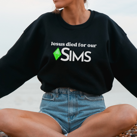 Jesus Died For Our Sims - Sweatshirt