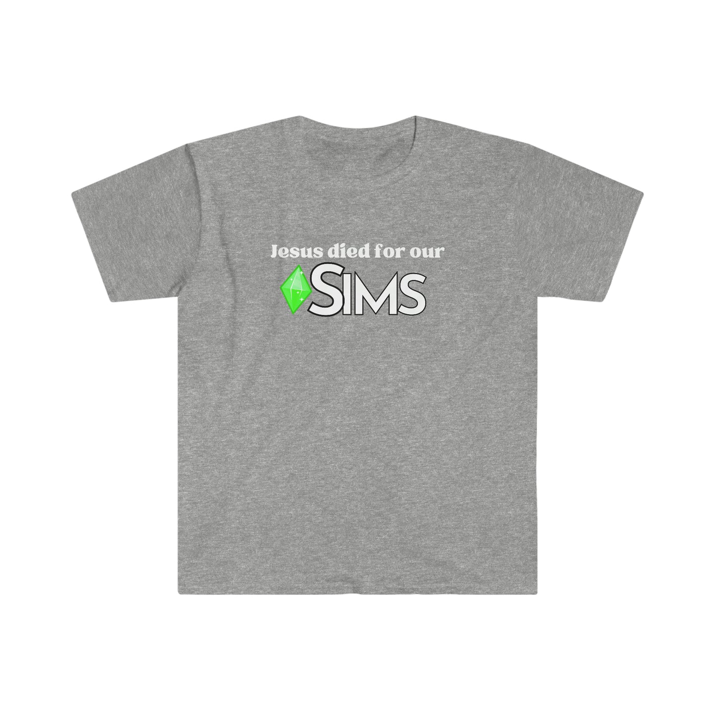 Jesus Died For Our Sims Funny Meme Unisex Softstyle T-Shirt