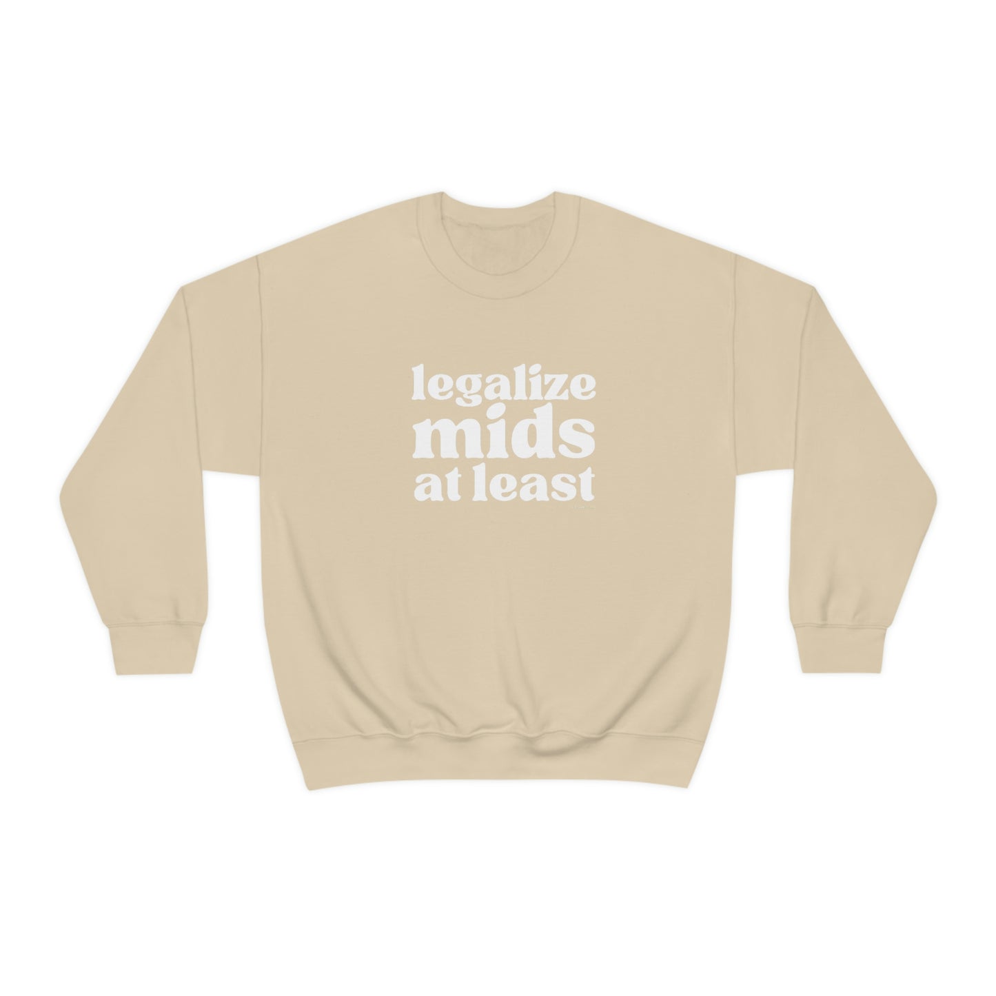 Legalize Mids At Least - Sweatshirt