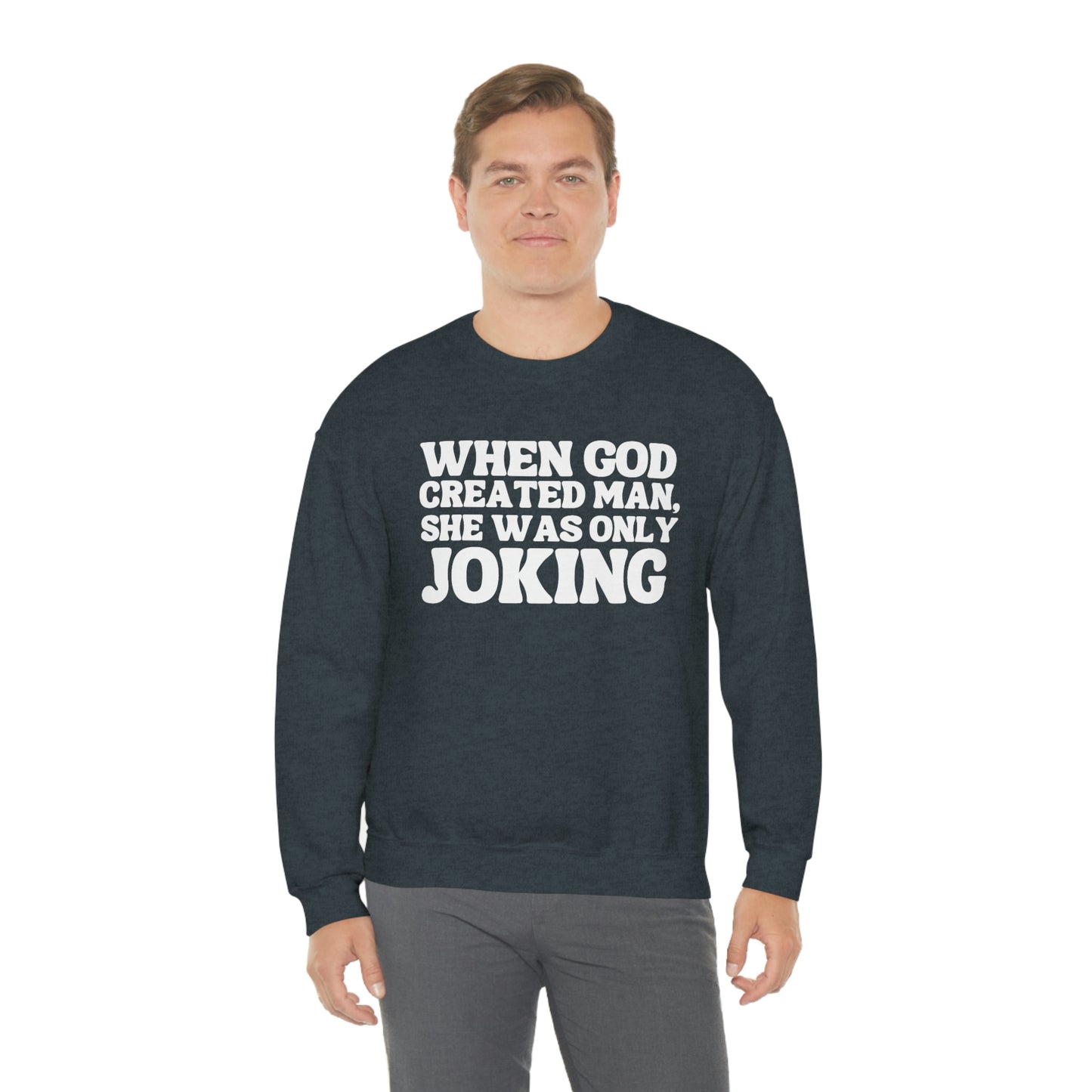 When God Created Man, She Was Only Joking - Sweatshirt