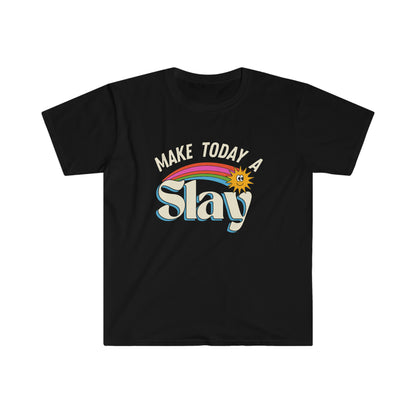 Make Today A Slay Cute Funny Unisex Softsyle T Shirt