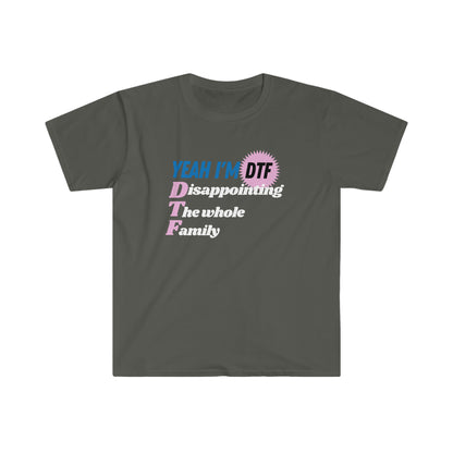 Yeah I'm DTF - Disappointing The Family! Gen Z Meme Cursed Funny Unisex Softstyle T-Shirt