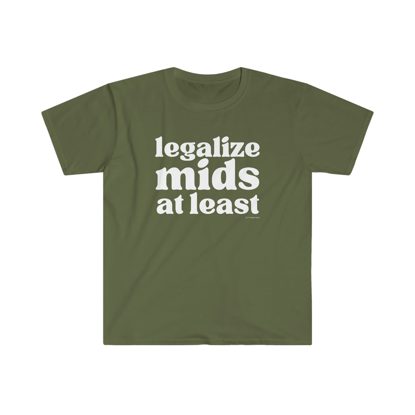 Legalize Mids At Least - T Shirt