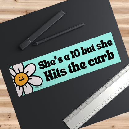 She's a 10 But She Hits The Curb Funny Meme Gen z Bumper Sticker