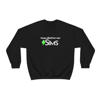 Jesus Died For Our Sims - Sweatshirt