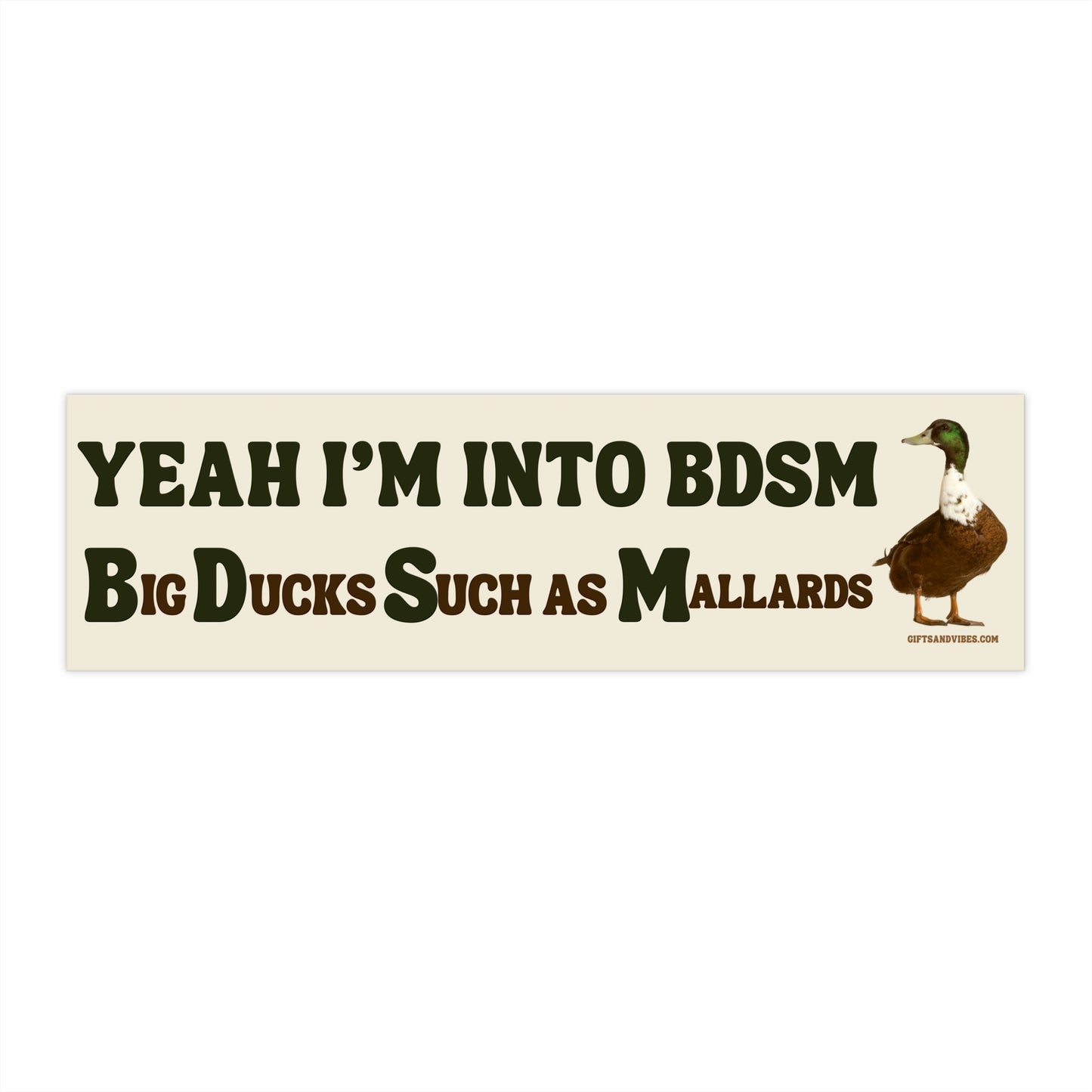 Yeah I'm Into BDSM. Big Ducks Such as Mallards - Bumper Sticker