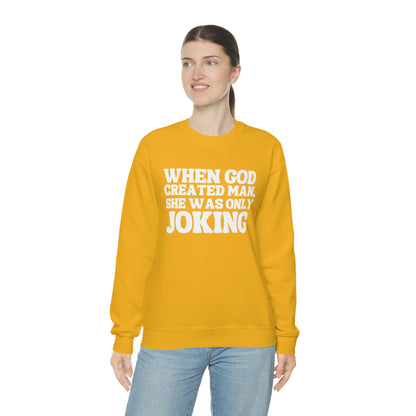 When God Created Man, She Was Only Joking - Sweatshirt