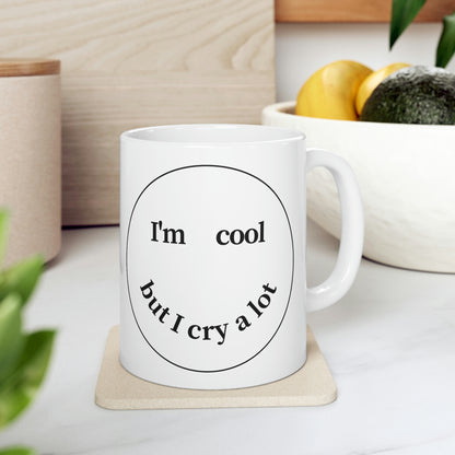 I'm Cool But I Cry A Lot - Mug