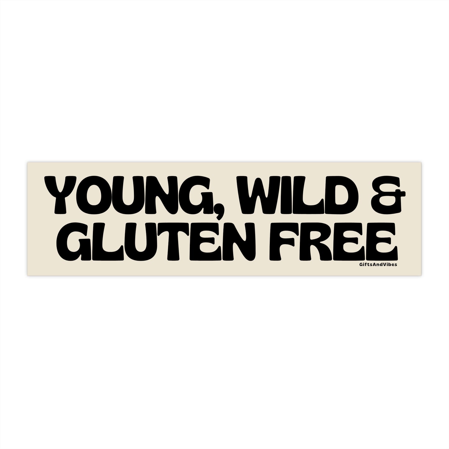 Young Wild and Gluten Free funny meme bumper sticker