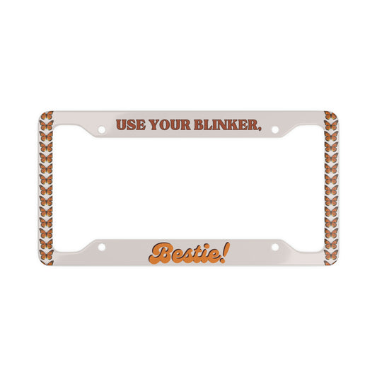 Use Your Blinker Bestie - License Plate Frame