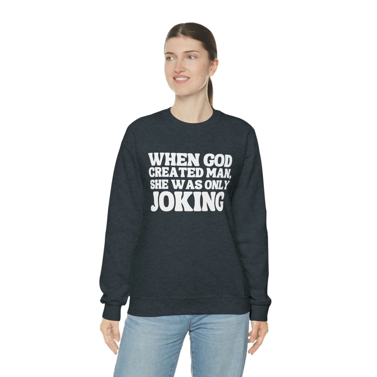 When God Created Man, She Was Only Joking - Sweatshirt