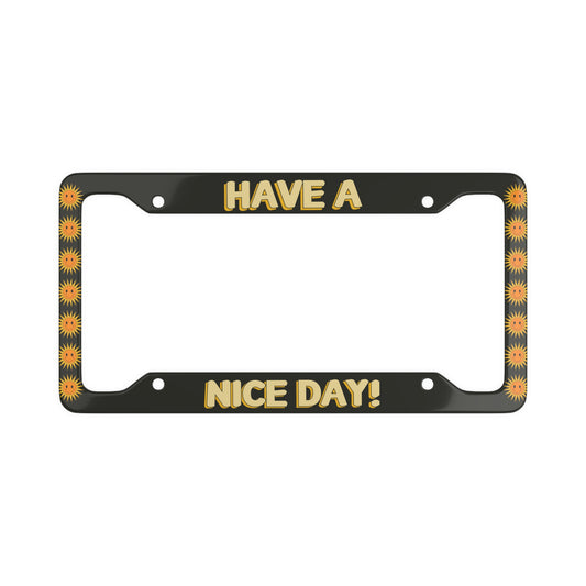 Have A Nice Day! - License Plate Frame