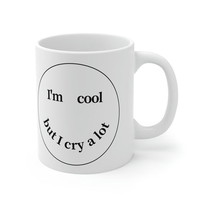 I'm Cool But I Cry A Lot - Mug