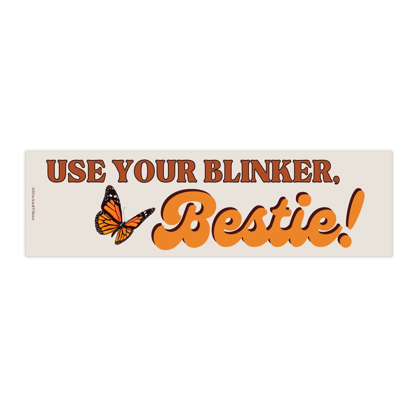 Use Your Blinker Bestie - Bumper Sticker