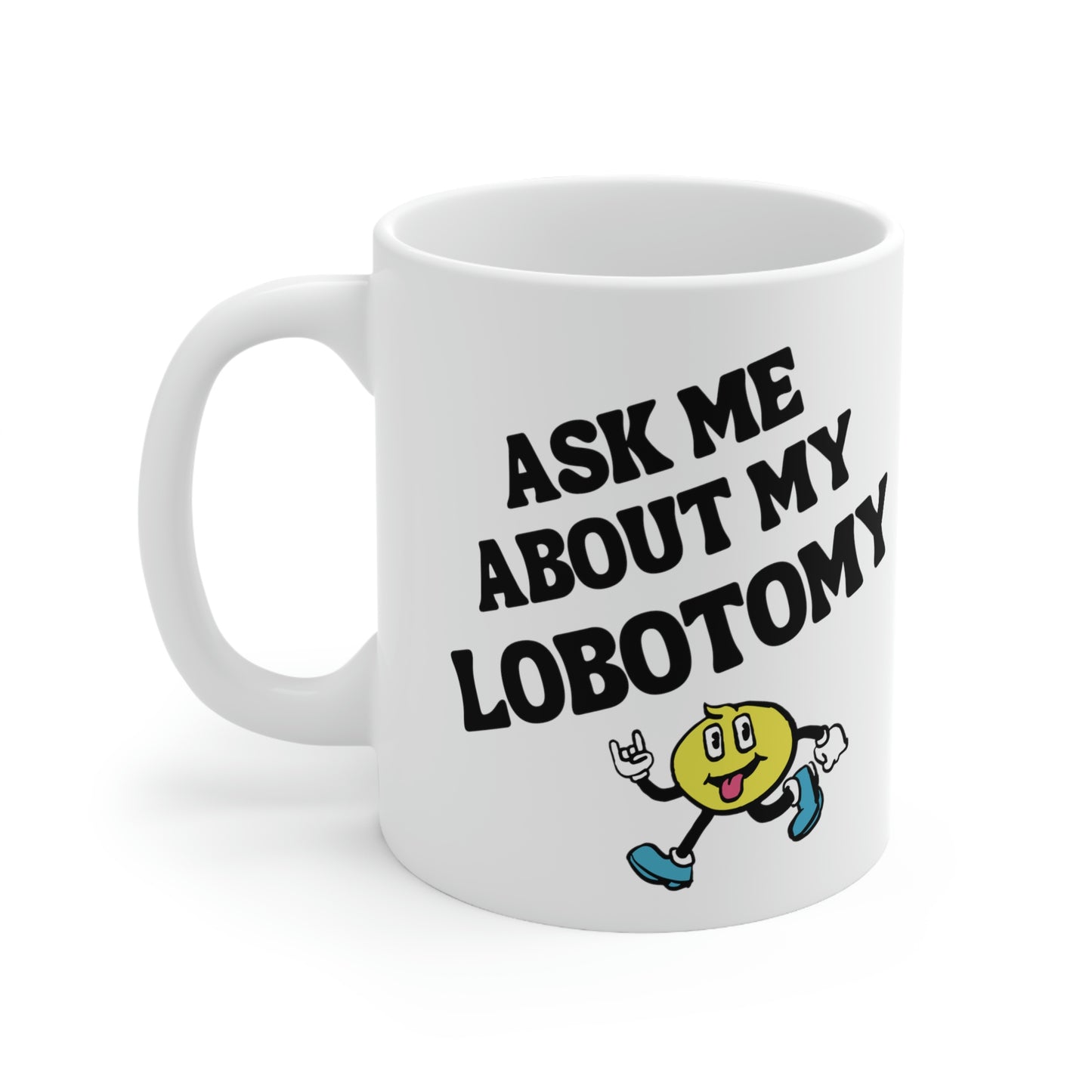 Ask Me About My Lobotomy - Mug