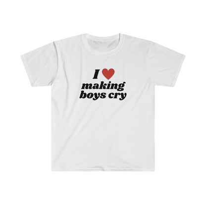 I Love Making Boys Cry! Funny Unisex Softstyle T Shirt