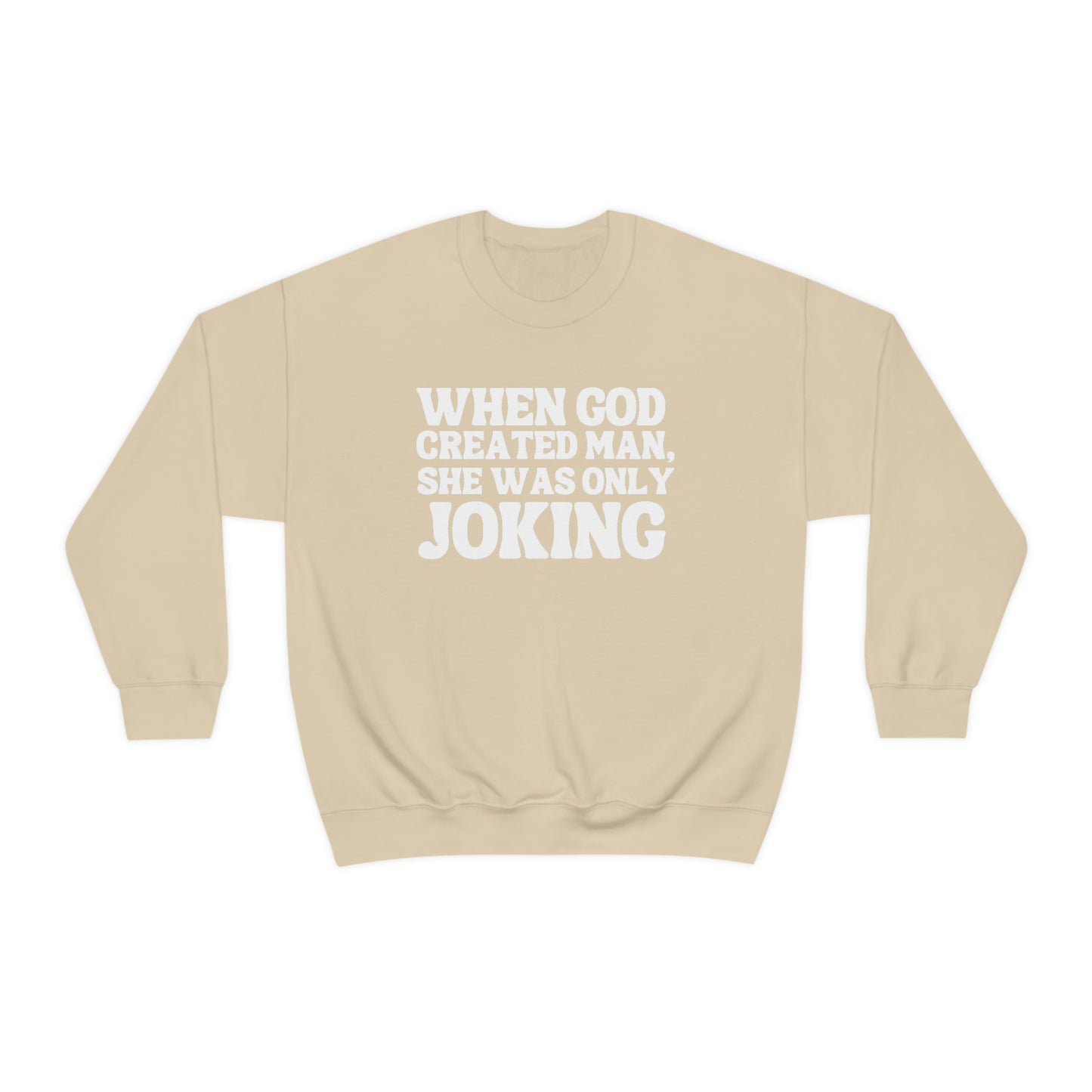 When God Created Man, She Was Only Joking - Sweatshirt