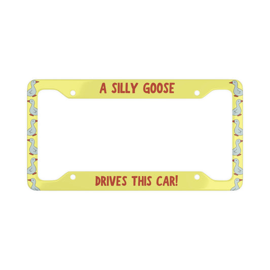 A Silly Goose Drives This Car - License Plate Frame