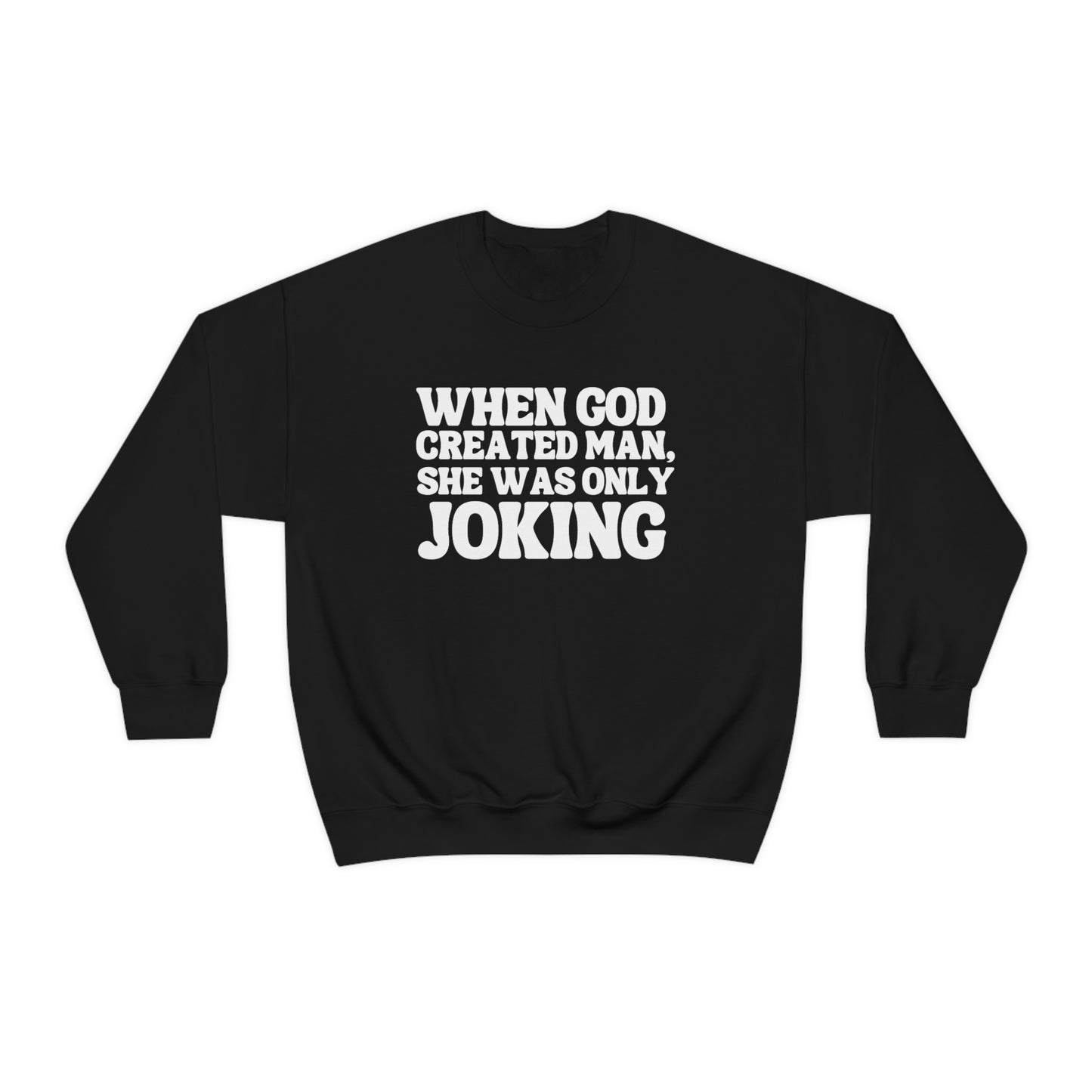 When God Created Man, She Was Only Joking - Sweatshirt