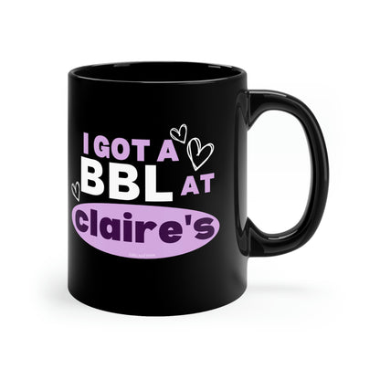 I Got A BBL At Claire's - Mug