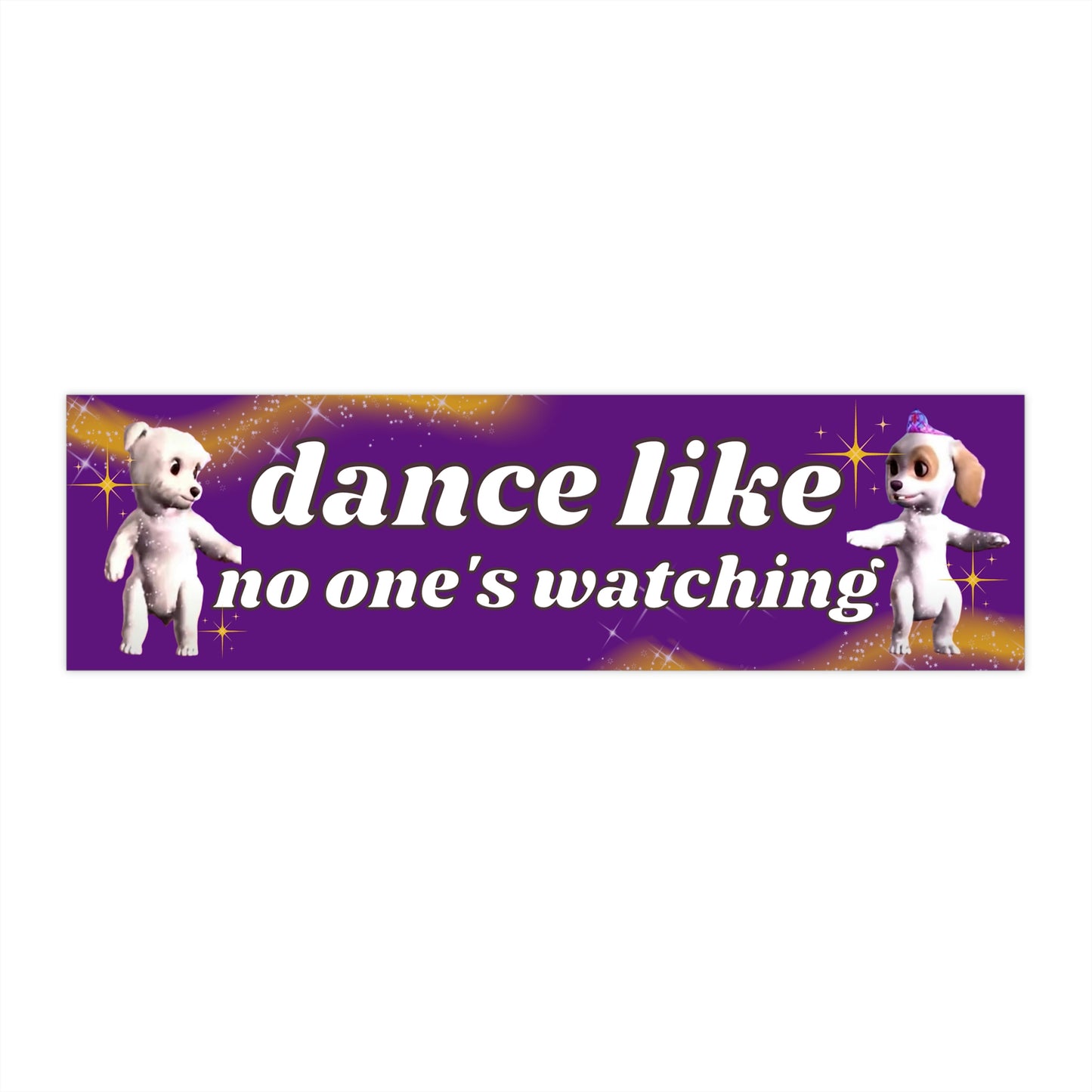 Dance Like No One's Watching - Bumper Sticker