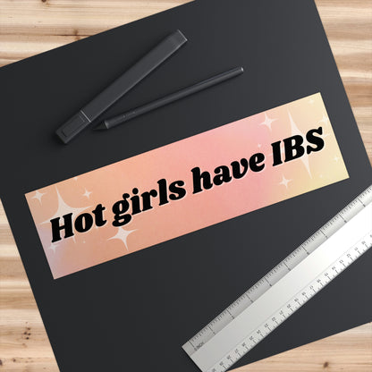 Hot Girls Have IBS funny meme bumper sticker