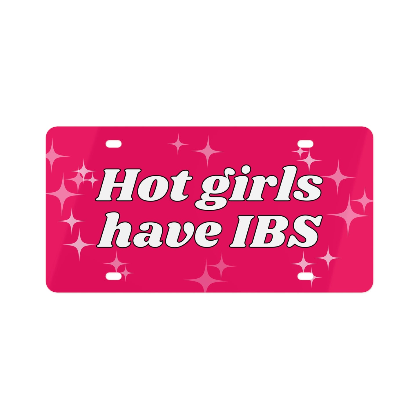 Hot Girls Have IBS Funny Cute Vanity Front License Plate