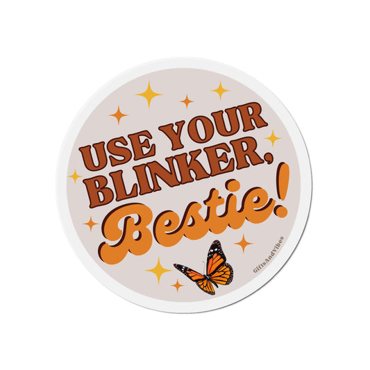 Use Your Blinker Bestie - Car Magnet