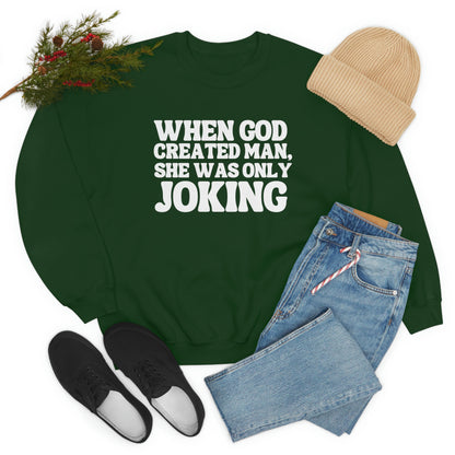 When God Created Man, She Was Only Joking - Sweatshirt