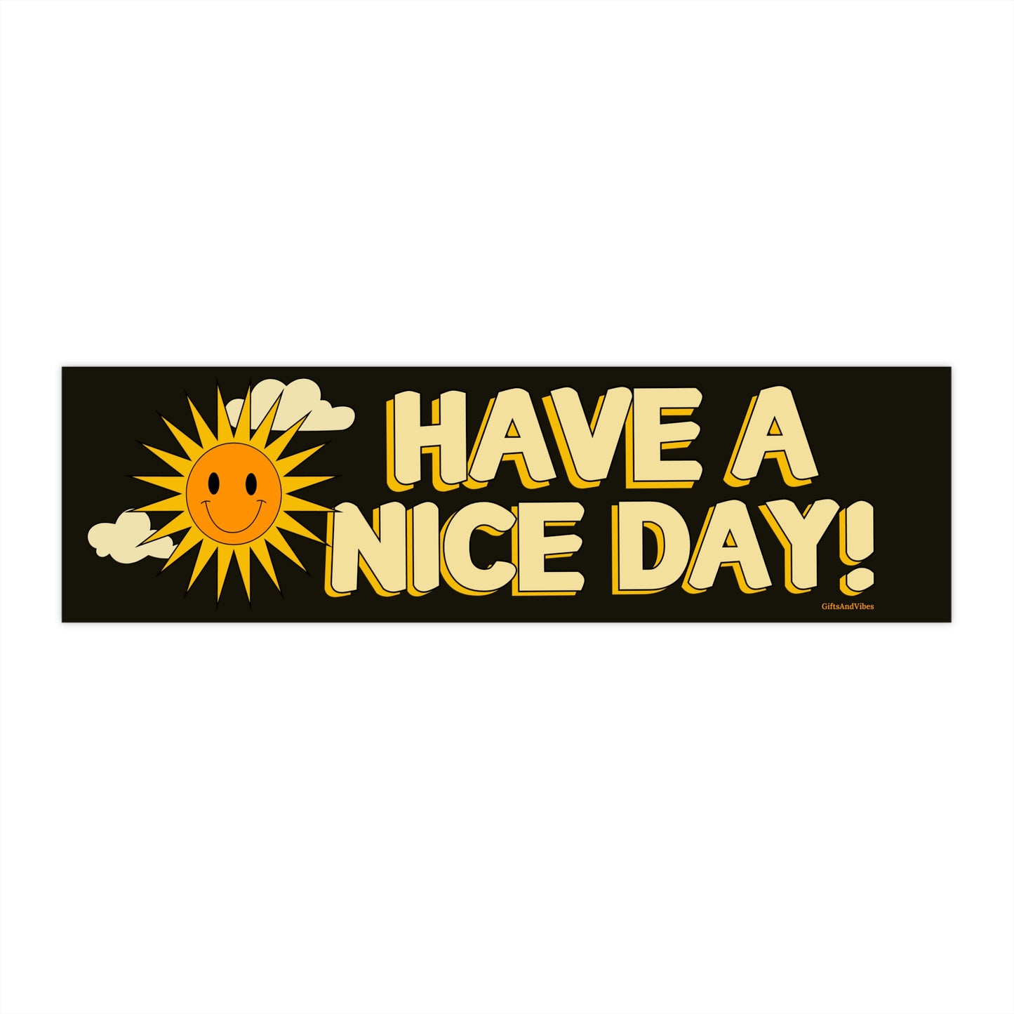 Have A Nice Day! - Bumper Sticker