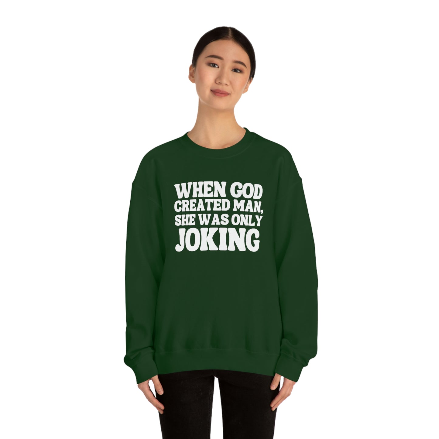 When God Created Man, She Was Only Joking - Sweatshirt