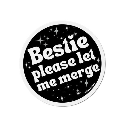 Bestie Please Let Me Merge - Car Magnet