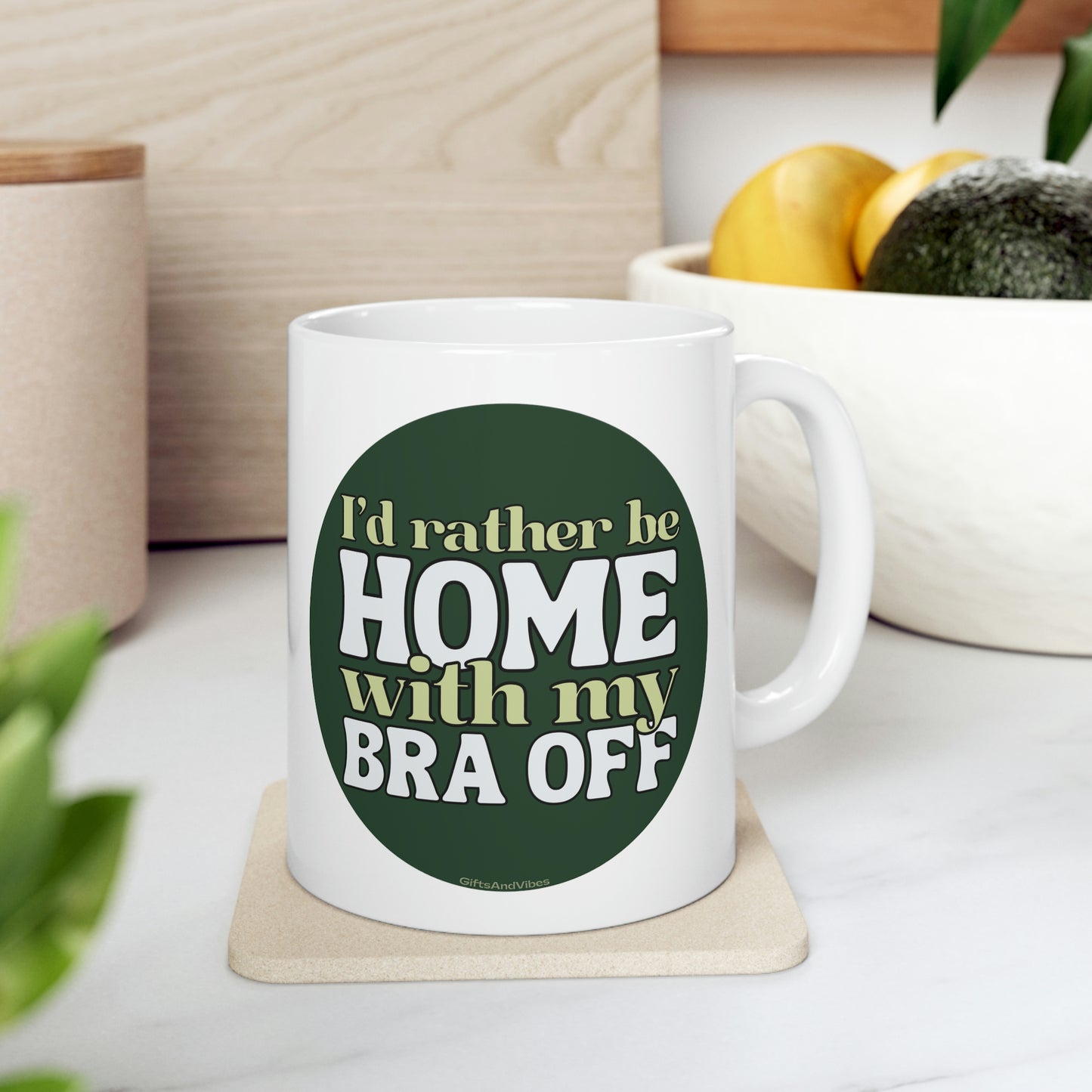 I'd Rather Be Home With My Bra Off! 11oz Mug