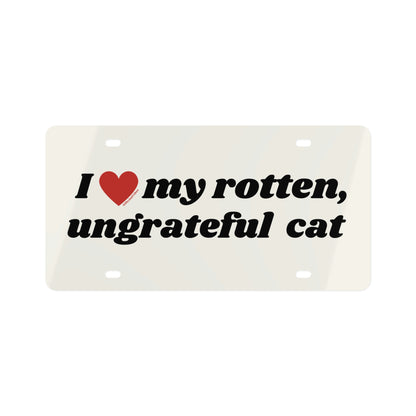 I Love My Rotten, Ungrateful Cat Funny Cute Vanity Front License Plate