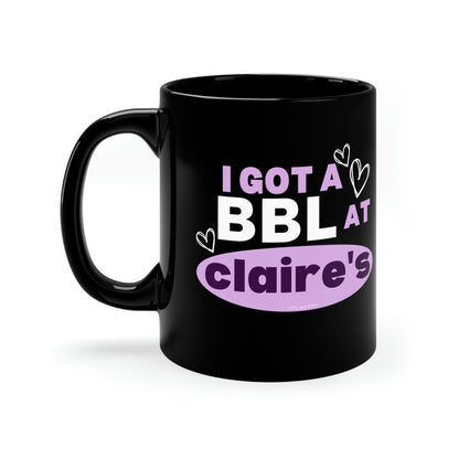 I Got A BBL At Claire's - Mug