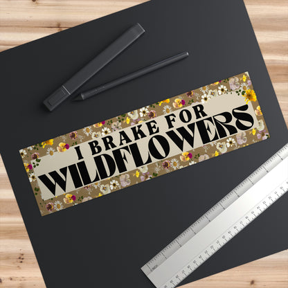 I Brake For Wildflowers Bumper Sticker