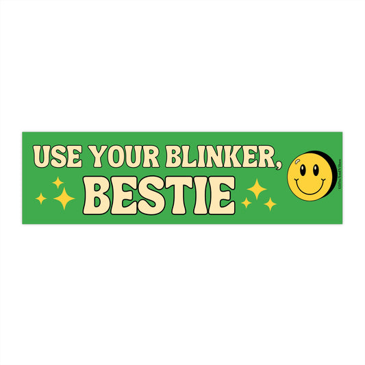 Use Your Blinker Bestie - Bumper Sticker