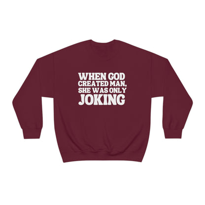 When God Created Man, She Was Only Joking - Sweatshirt