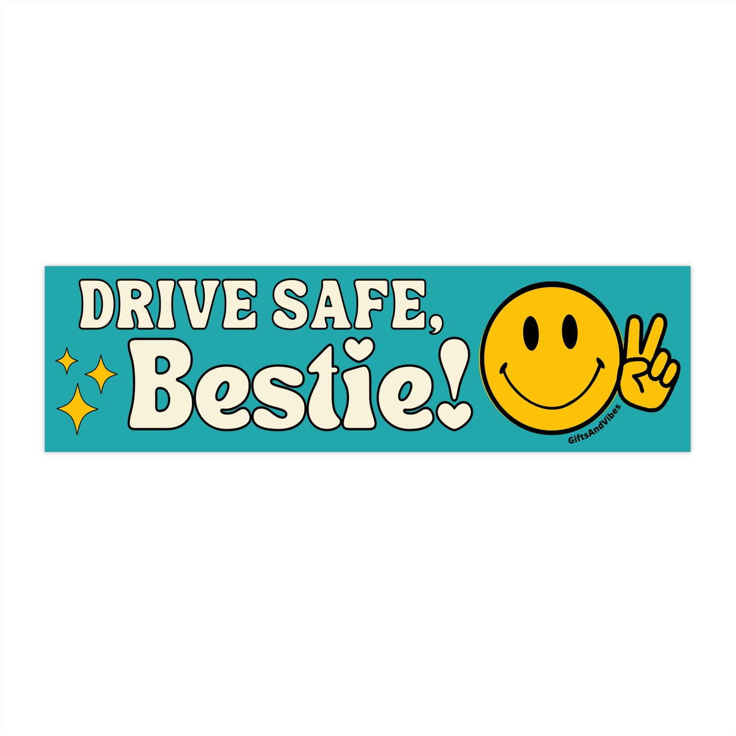 Drive Safe Bestie - Bumper Sticker