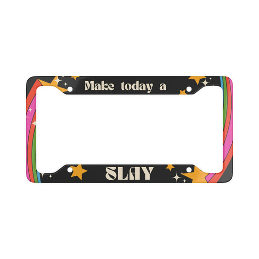 Make Today A Slay - License Plate Frame