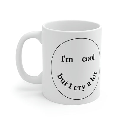 I'm Cool But I Cry A Lot - Mug