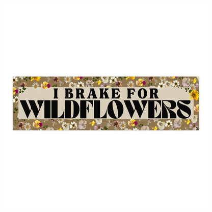 I Brake For Wildflowers Bumper Sticker